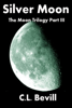 Silver Moon (Moon Trilogy Part III) - C.L. Bevill