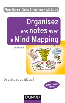Organisez vos notes avec le Mind Mapping - 2e éd. - Pierre Mongin, Xavier Delengaigne & Luis Garcia