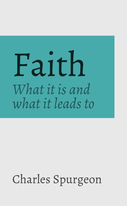 Faith: What It Is And What It Leads To