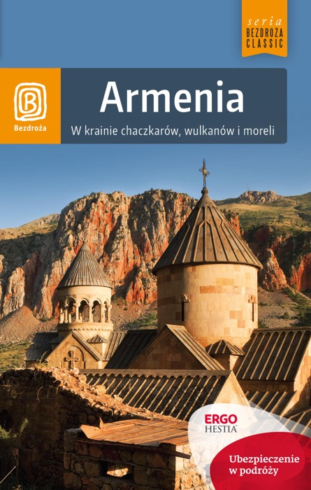 Armenia. W krainie chaczkarów, wulkanów i moreli. Wydanie 1