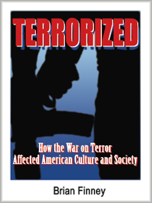 Terrorized: How the War on Terror Affected American Culture and Society