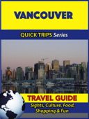 Vancouver Travel Guide (Quick Trips Series) - Melissa Lafferty
