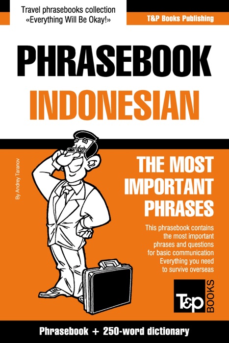 Phrasebook Indonesian: The Most Important Phrases - Phrasebook + 250-Word Dictionary