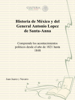 Historia de México y del General Antonio Lopez de Santa-Anna - Juan Juarez y Navarro