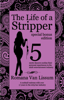 The Life of a Stripper: Special Bonus Edition - Romana Van Lissum