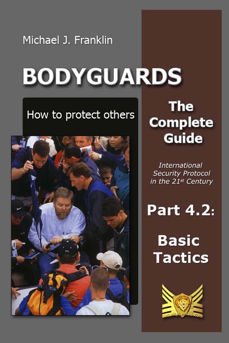 Bodyguards: How to Protect Others - Part 4.2 - Basic Tactics