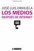 Los medios después de internet - José Luis Orihuela Colliva
