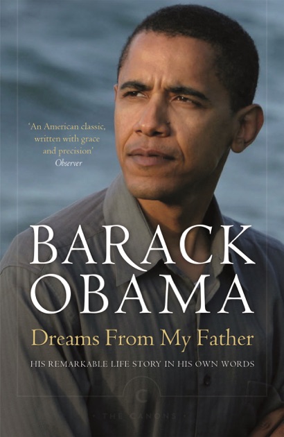 essays on barack obama dreams from my father Barack obama in his first book dreams from my father – a story of race and inheritance takes his readers to a beautifully crafted journey of. essays on barack obama dreams from my father Barack obama in his first book dreams from my father – a story of race and inheritance takes his readers to a beautifully crafted journey of.