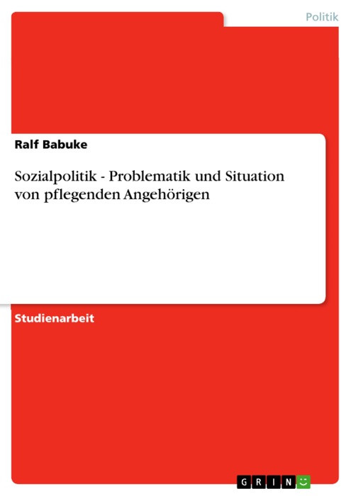 Sozialpolitik - Problematik und Situation von pflegenden Angehörigen