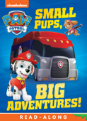 Small Pups, Big Adventures (PAW Patrol) (Enhanced Edition) - Nickelodeon Publishing