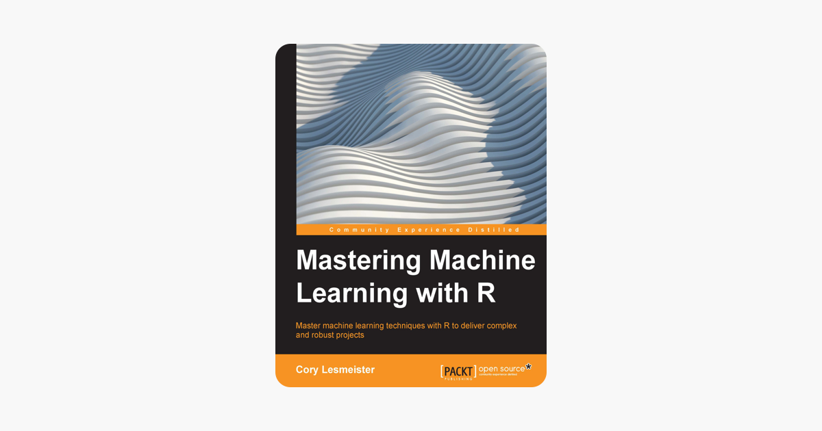 Mastering Machine Learning With R - 