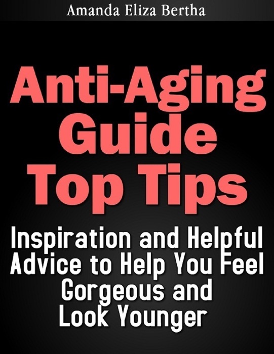 Anti-Aging Guide Top Tips