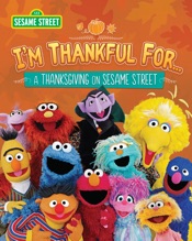 I'm Thankful for… A Thanksgiving on Sesame Street