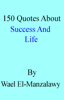 150 Quotes About Success And Life - Wael El-Manzalawy