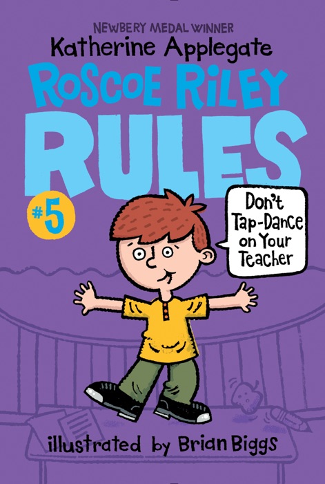 Roscoe Riley Rules #5: Don't Tap-Dance on Your Teacher