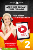 Aprender alemán - Texto paralelo : Fácil de leer - Fácil de escuchar : Audio + eBook n.º 2 - Polyglot Planet