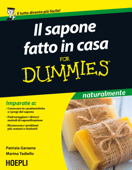 Il sapone fatto in casa for Dummies - Patrizia Garzena & Marina Tadiello