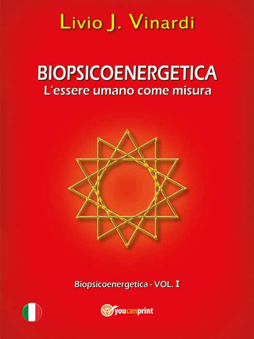 Biopsicoenergetica – L'essere umano come misura (Vol I)