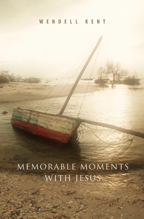 Memorable Moments With Jesus