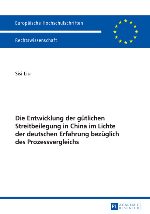 Die entwicklung der gütlichen streitbeilegung in China im lichte der deutschen erfahrung bezüglich des prozessvergleichs