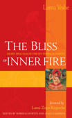 The Bliss of Inner Fire - Thubten Yeshe, Thubten Zopa & Robina Courtin