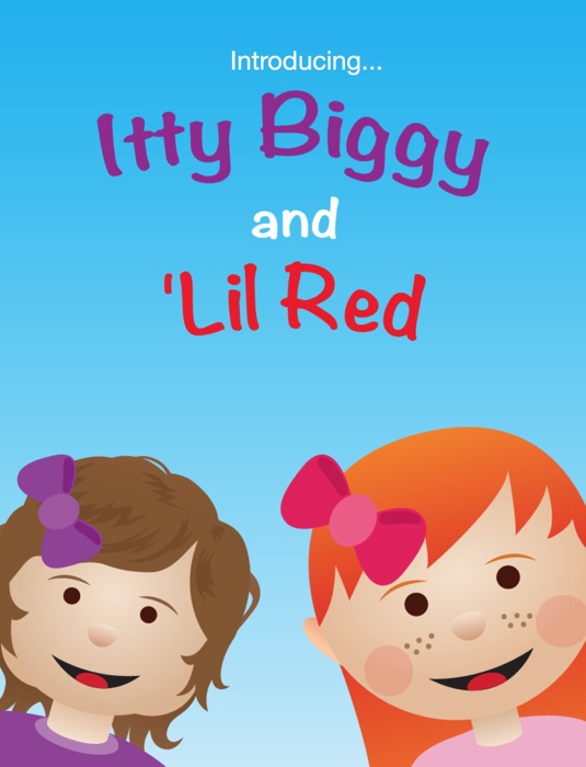 Introducing Itty Biggy and 'Lil Red