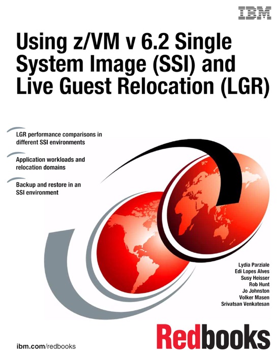 Using z/VM v 6.2 Single System Image (SSI) and Live Guest Relocation (LGR)