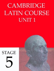 Cambridge Latin Course Unit 1 Stage 5 - University of Cambridge School Classics Project