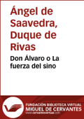 Don Álvaro o La fuerza del sino - Ángel de Saavedra, Duque de Rivas