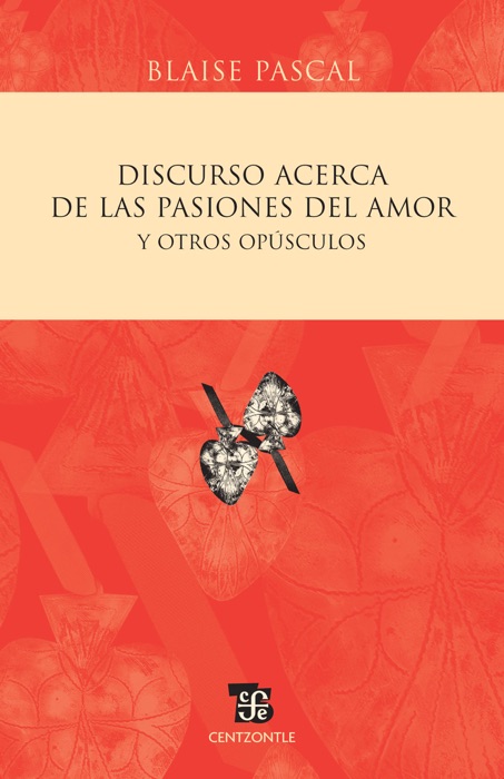 Discurso acerca de las pasiones del amor y otros opúsculos