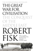 The Great War for Civilisation - Robert Fisk