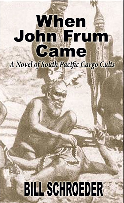 When John Frum Came: A Novel of South Pacific Cargo Cults