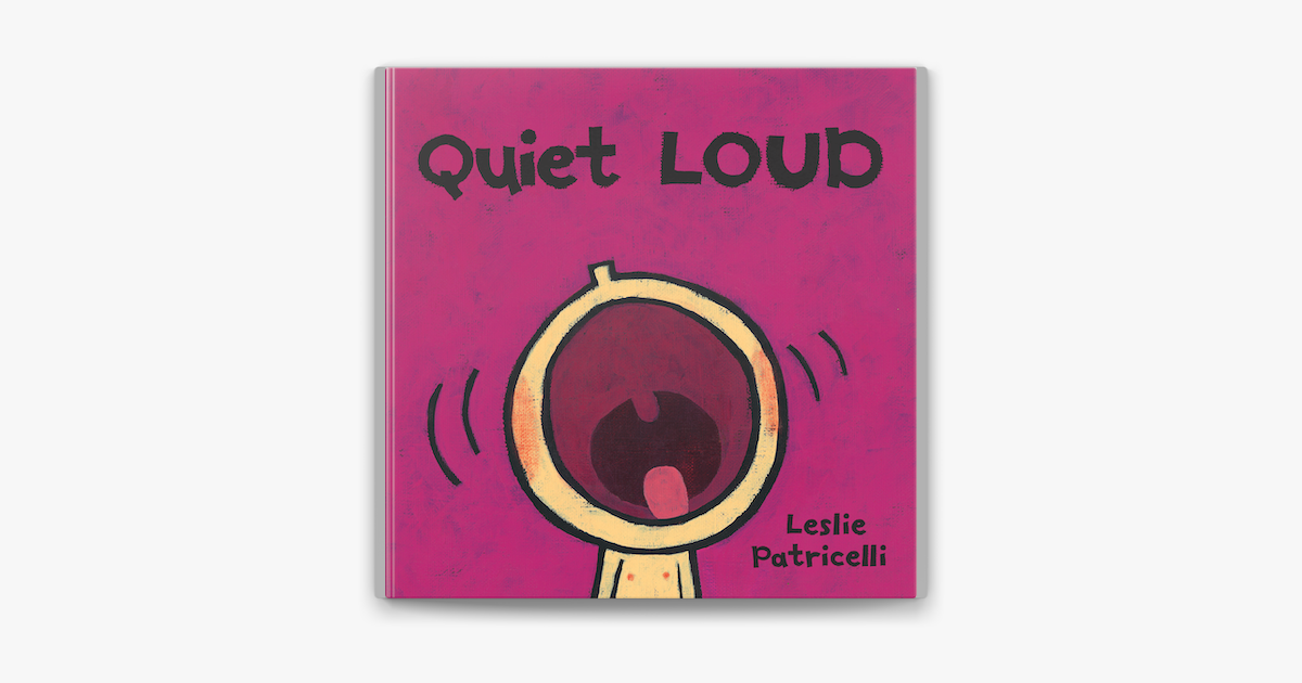 Quiet Loud - Leslie Patricelli Quiet Loud - Leslie Patricelli