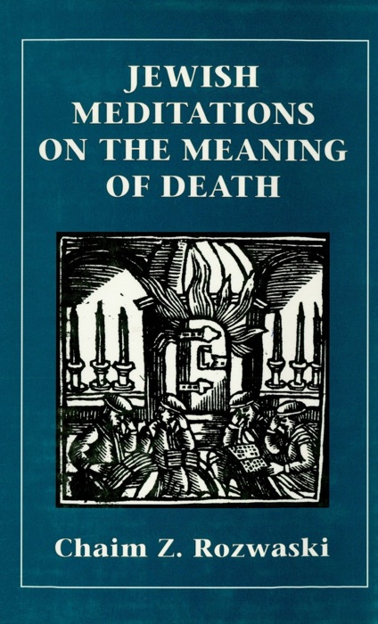 Jewish Meditations on the Meaning of Death