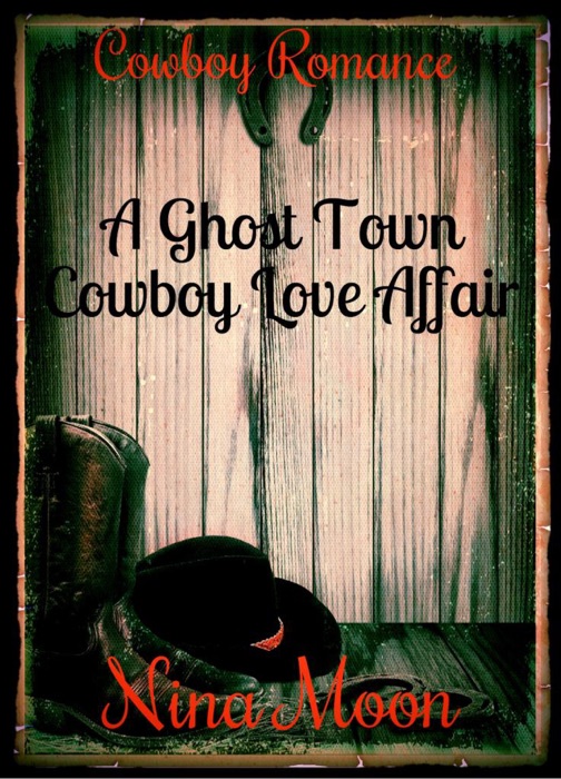 Cowboy Romance: A Ghost Town Cowboy Love Affair (The Cooper & Elizabeth Mitchell Trilogy - Book 1)