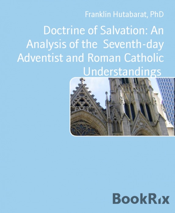 Doctrine of Salvation: An Analysis of the  Seventh-day Adventist and Roman Catholic Understandings