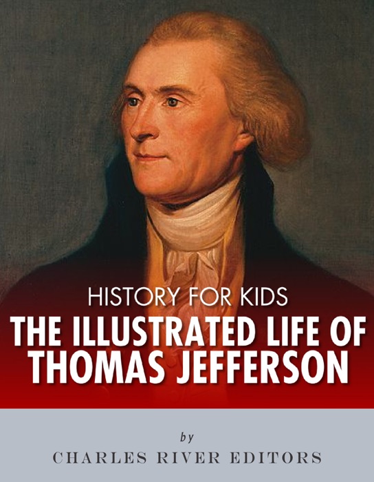 History for Kids: The Illustrated Life of Thomas Jefferson