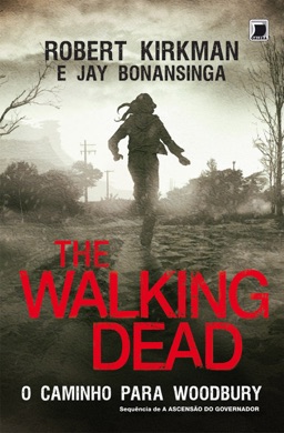 Capa do livro The Walking Dead: O Caminho para Woodbury de Robert Kirkman