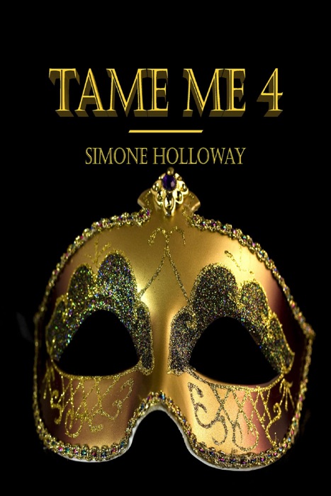 Tame Me 4 (The Billionaire's Submissive)