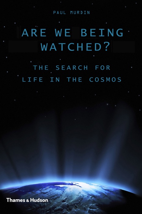 Are We Being Watched?: The Search for Life in the Cosmos