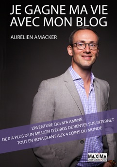 Je gagne ma vie avec mon blog - Aurélien Amacker