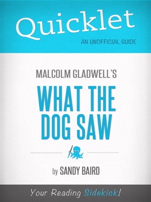 Quicklet on What the Dog Saw by Malcolm Gladwell