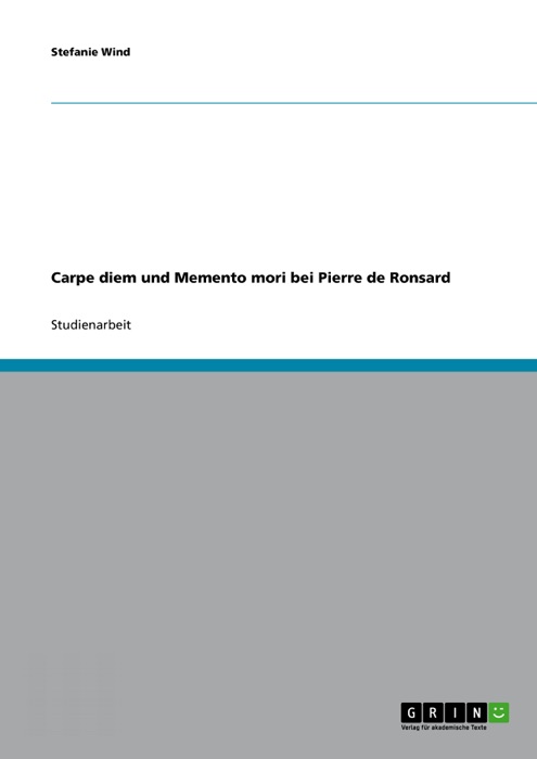 Carpe diem und Memento mori bei Pierre de Ronsard