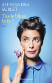 T’as le blues, baby ? - Alessandra Sublet
