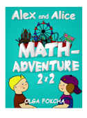 Alex and Alice Math-Adventure 2 x 2 - Olga Fokcha