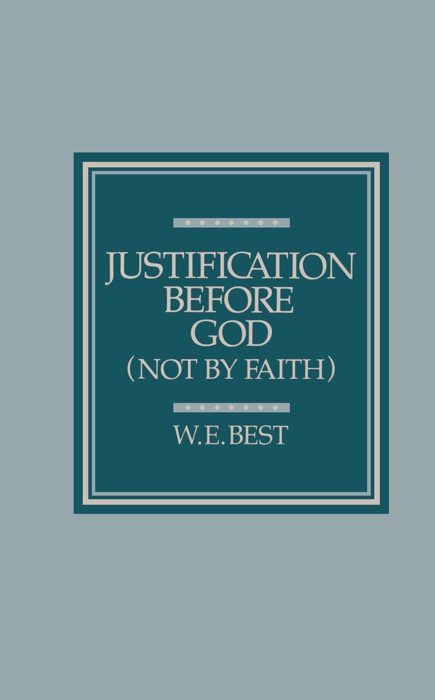 Justification Before God (Not By Faith)