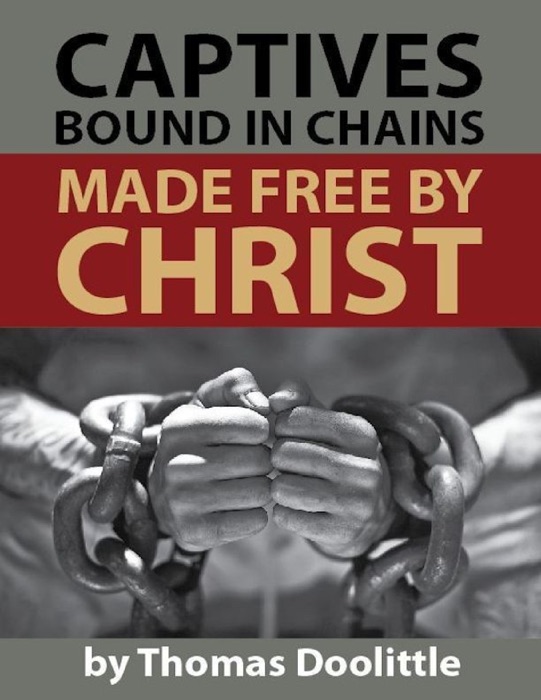 Captives Bound In Chains Made Free By Christ