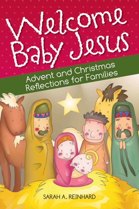 Welcome Baby Jesus: Advent and Christmas