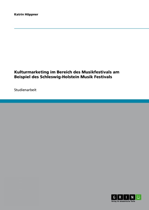 Kulturmarketing im Bereich des Musikfestivals am Beispiel des Schleswig-Holstein Musik Festivals