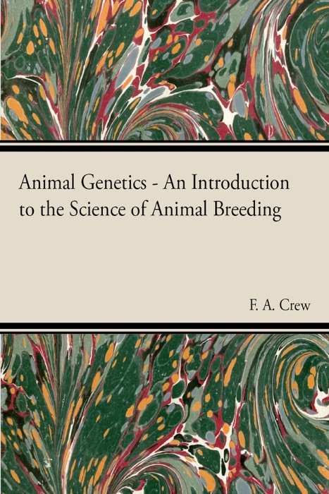 Animal Genetics - An Introduction to the Science of Animal Breeding